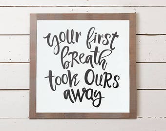 Nursery Wall Sign-Lg-Your First Breath Took Ours Away, Baby Sign, Baby Shower Gift, Nursery Decor, Nursery Sign, Nursery Wall Art, Kids Room