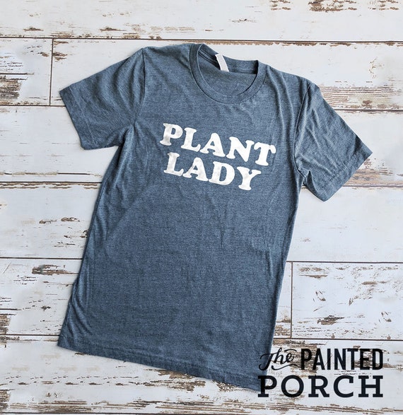 Plant Lady Shirt, Gardener Shirt, Farmer Shirt, Farmhouse Shirt, Fixer Upper Shirt, Garden Shirt, Gifts for Ladies, Gifts for Women, Cute