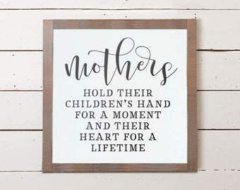 Mother Hold Their Children's Hand for a Moment and Their Heart for a Lifetime Wall Sign, Mom Sign, Mothers Day Gifts, Mothers Day Gift Ideas