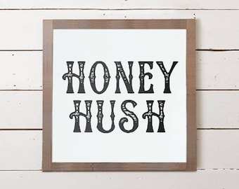 Honey Hush Small Wall Sign | Cute Wood Signs, Signs with Sayings, Farmhouse Decor, Farmhouse Wall Art, Farmhouse Signs, Southern Sayings