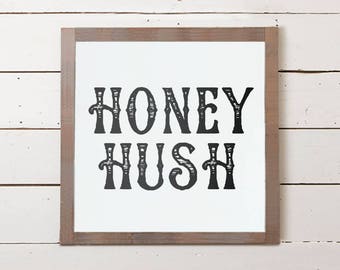 Honey Hush Small Wall Sign | Cute Wood Signs, Signs with Sayings, Farmhouse Decor, Farmhouse Wall Art, Farmhouse Signs, Southern Sayings