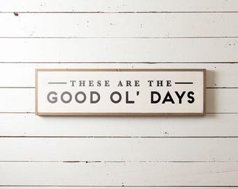 Sm, These are the Good Ol Days Sign, Good Ol Days, Fixer Upper Sign, Silo Sign, Modern Farm Sign, Farmhouse Sign, Farmhouse Wall Sign