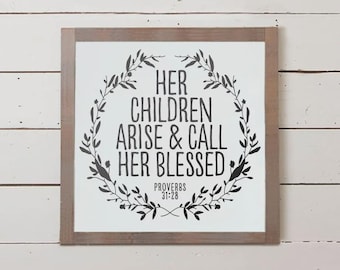 Proverbs 31 Sign, Mother's Day Sign, Her Children Rise and Call Her Blessed, Mom Sign, Farmhouse Sign, Mothers Day Gift, Mothers Day Gifts