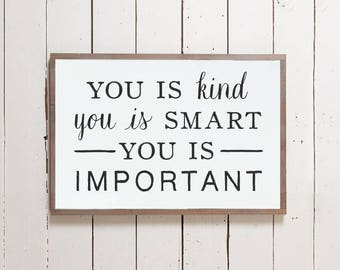 Wall Sign "You is Kind You is Smart You is Important" | The Help Wall Decor, Farmhouse Sign, Southern Sign, Office Sign, Kids Room Sign