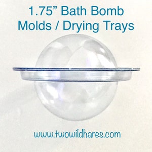 10 - 1.75” BATH BOMB Molds, Dry Bombs In For No More Flat Bomb Bottoms, 2 Piece Clear Plastic, Two Wild Hares