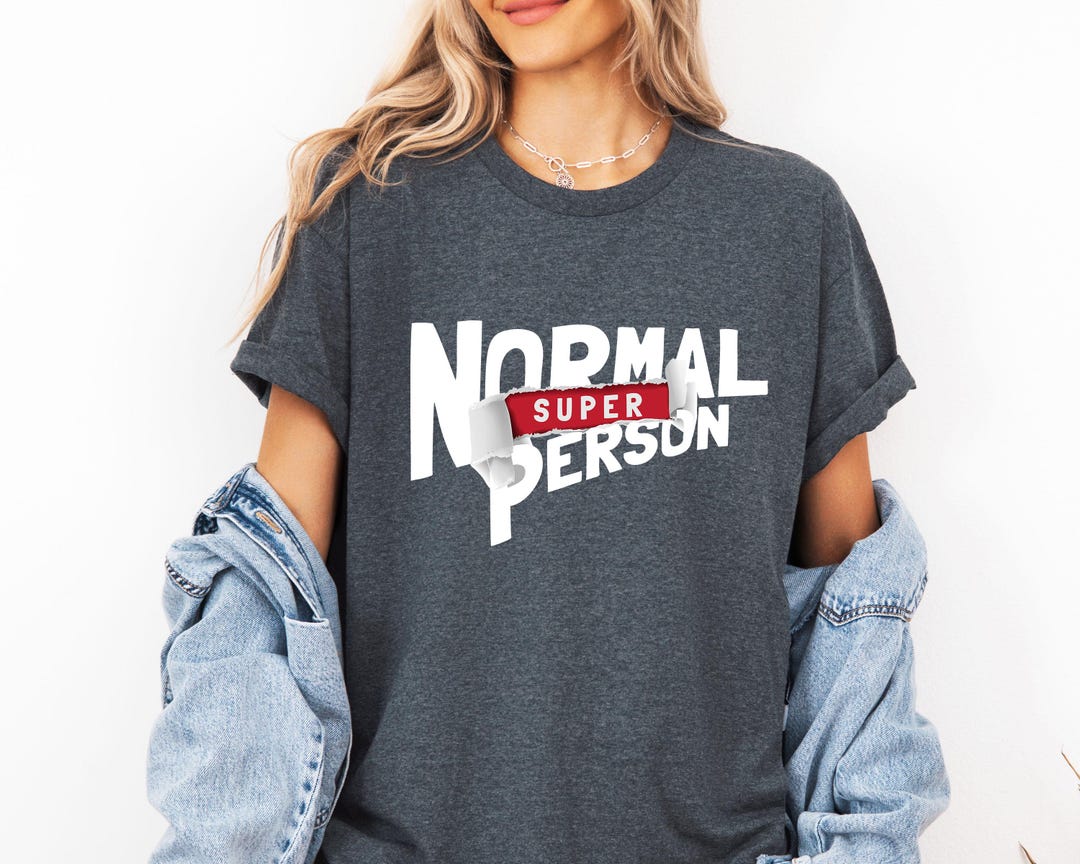 Normal Person Super Shirt, Self Improvement Tshirt, Funny Empowering ...