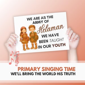May include: A white rectangular sign held by hands, featuring the text "WE ARE AS THE ARMY OF Helaman WE HAVE BEEN TAUGHT IN OUR YOUTH." Below, it reads "PRIMARY SINGING TIME WE'LL BRING THE WORLD HIS TRUTH." The sign has illustrations of two children in Roman soldier attire.