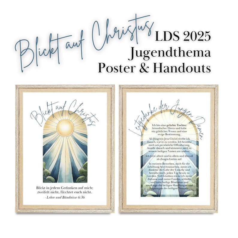 May include: Two framed posters with a blue and white watercolor design. The poster on the left has the text "Blickt auf Christus" and "Blickt in jedem Gedanken auf mich: zweifelt nicht, f&uuml;rchtet euch nicht. - Lehre und B&uuml;ndnisse 6:36". The poster on the right has the text "Legt eure Gedanken der Jungen Damen" and a quote in German.