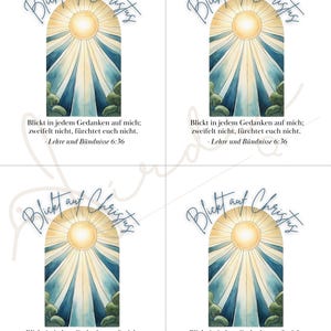 May include: Four printable cards with a watercolor illustration of a sun shining through a blue and white arched window. The text "Blickt auf Christus" is written in a cursive font above the window. The text "Blickt in jedem Gedanken auf mich; zweifelt nicht, f&uuml;rchtet euch nicht. - Lehre und B&uuml;ndnisse 6:36" is written below the window.
