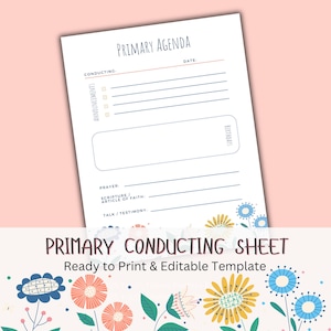 May include: A white Primary Agenda sheet with the title at the top. The sheet includes sections for announcements, birthdays, prayer, and talks. The bottom of the sheet reads "PRIMARY CONDUCTING SHEET" and "Ready to Print & Editable Template."