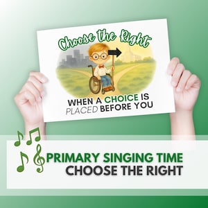 以下が含まれることがあります： 「Choose the Right」の文字と車椅子の子供のイラストが描かれた看板を人が持っています。看板には「When a choice is placed before you」の文字も含まれています。看板の下には「Primary Singing Time Choose the Right」の文字があります。