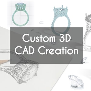 May include: Image showcasing custom 3D CAD creation for jewelry design. The image features a CAD rendering of a ring, a 3D printed ring, and a pencil sketch of a ring. The text "Custom 3D CAD Creation" is overlaid on the image.