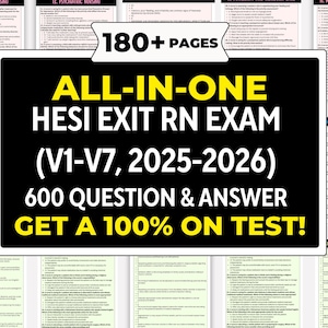 May include: A study guide for the HESI Exit RN Exam. The guide includes over 180 pages of content, 600 questions and answers, and covers versions V1-V7 for the years 2025-2026. The text on the guide says "Get a 100% on test!"