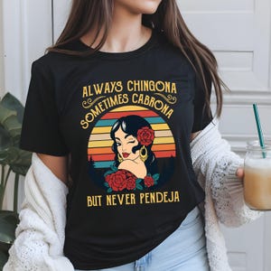 Chingona Shirt – Mexican Latina T-Shirt – Fearless Cabrona Boss Tee – Hispanic Women Shirt – Mexico Latina Tshirt – Pendeja Funny Shirt