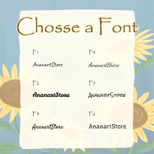 Puede incluir: Una tabla de selecci&oacute;n de fuentes titulada Chosse a Font que presenta seis estilos tipogr&aacute;ficos distintos etiquetados de F1 a F6. Cada opci&oacute;n muestra el texto AnanartStore en una tipograf&iacute;a diferente, sobre un fondo crema con girasoles amarillos.