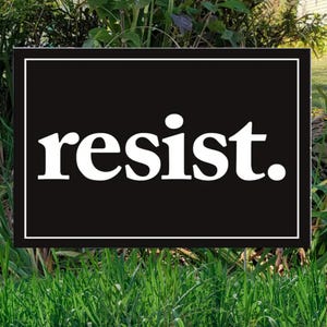 Resist Hate Lawn Sign, Anti-Trump Sign, Pro Women's Rights, Resist Racism, Resist Fascism Yard Sign