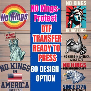 May include: A selection of DTF (Direct to Film) transfer designs with the theme "No Kings." Designs include the Statue of Liberty, a raccoon, an American flag, and a rainbow. The text reads "Ready to Press" and "60 Design Option."