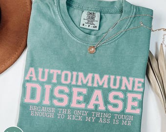 Funny Autoimmune Disease Comfort Colors Shirt, Rheumatoid Arthritis, Invisible Illness Disability, Flare Day Gift, POTS Tshirt, MS, Lupus