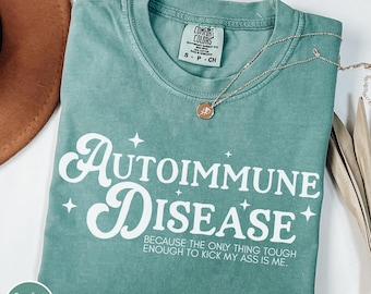 Funny Autoimmune Disease Comfort Colors Shirt, Rheumatoid Arthritis, Invisible Illness Disability, Flare Day Gift, POTS Tshirt, MS, Lupus