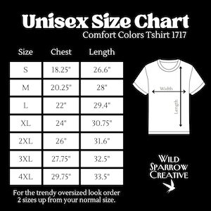 May include: A unisex size chart for Comfort Colors T-shirts, featuring chest and length measurements in inches. Sizes range from S to 4XL, with chest measurements from 18.25" to 29.75" and lengths from 26.6" to 33.5". Includes a graphic of a t-shirt and the Wild Sparrow Creative logo.