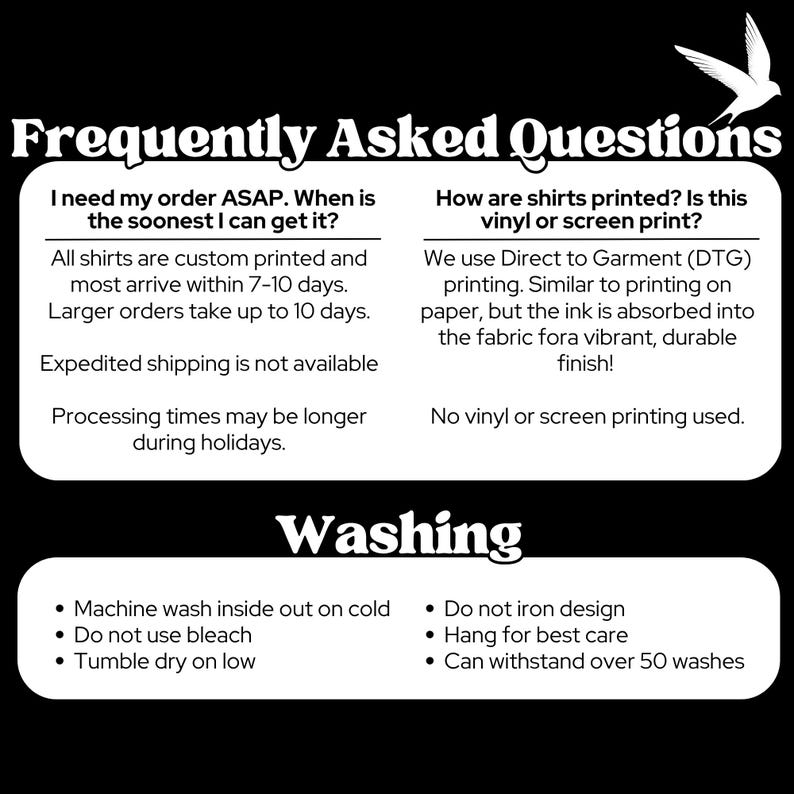 May include: Black and white graphic with text about custom printed shirts. The text includes information on order processing times, printing methods, and washing instructions. A white bird graphic is in the upper right corner.