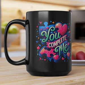 Black Mug, Coffee Cup, You Complete Me, 15oz, Gift for Him, Gift for Her, Funny Mug, Black Coffee Mug