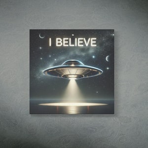 I Believe UFO Wall Art, UFO, Roswell, Contact, Alien Abduction, Alien, coverup, conspiracy, x files, sci fi, flying saucer, UFO Poster, Art