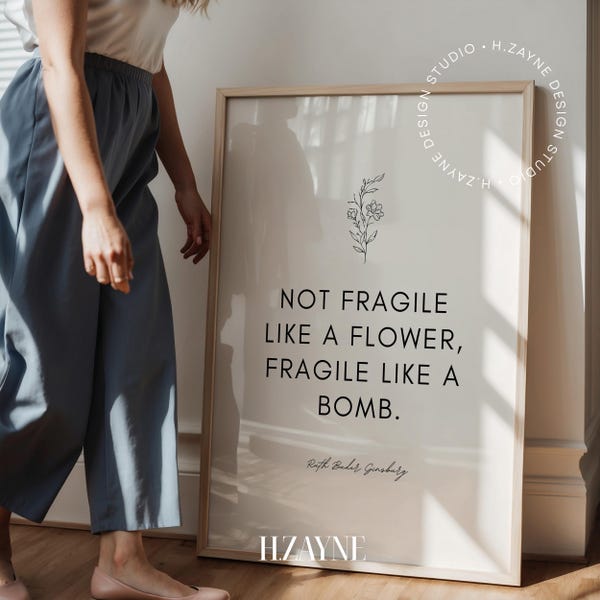 RBG Poster Not Fragile Like a Flower, Fragile Like a Bomb Famous Quotes Art, Gift for Lawyer, Unframed Wall Art Decor