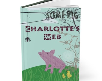 Charlotte's Web E. B. White Hardcover Journal Matte Ruled Line Notebook Teachers gift Book Lover Gift Children Gift