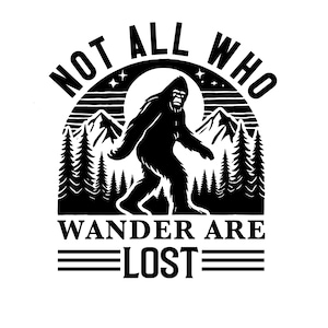 Nicht alle, die wandern, sind verloren Bigfoot Grafik SVG-Datei