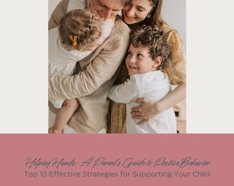 Helping Hands: A Parent's Guide to Positive Behavior