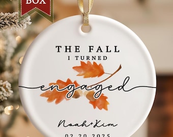 The Fall I Turned Engaged Ornament,Engaged Ornament,Fall Engagement,Engagement Ornament, Engagement Party Gift, Personalized Engagement Gift