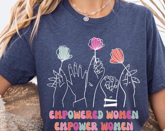 Empowered Women Shirt, Women's Day March 8, Feminist Graphic Tee, Empowerment Clothing, International Women's Day Shirt, Strong Women