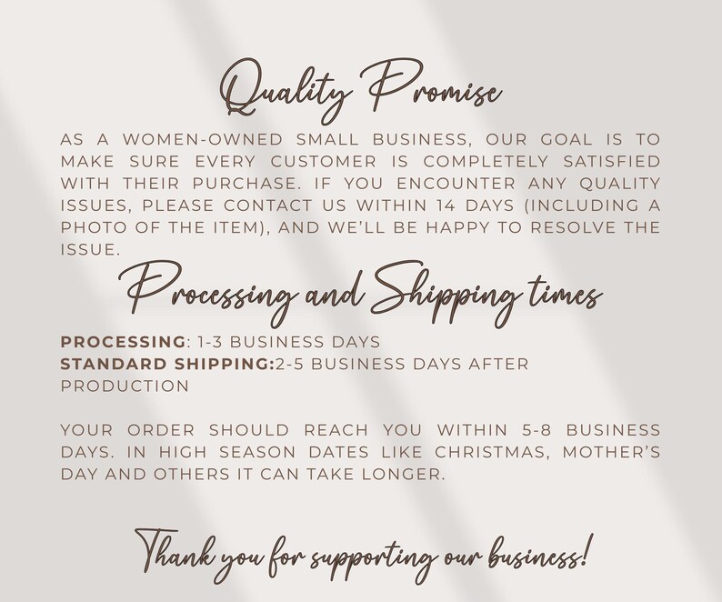 May include: A beige background with elegant, handwritten text. The text includes "Quality Promise" and "Processing and Shipping times." It also states the business is women-owned and thanks customers for their support.