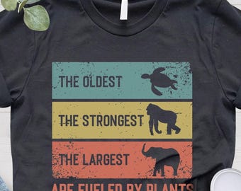 Men's Plant Based Shirt, Vegan Shirt, The Oldest The Strongest The Largest Are Fueled By Plants, Natural Life Shirt, Vegetarian Gift Idea