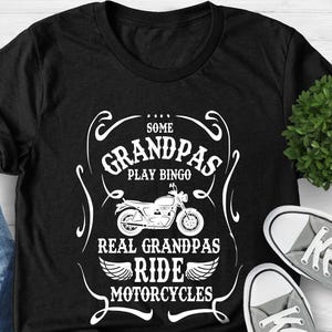 Grandpa Shirt, Some Grandpas Play Bingo Real Grandpas Ride Motorcycles, Motorcycles Gift Shirt, Biker Men&#39;s Shirt, Biker Grandpa Shirt