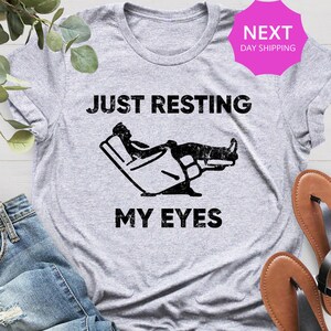Just Resting My Eyes, Recliner, Dad Shirt, Funny Mens Shirt, Funny Dad Shirt, Funny Father&#39;s Day Shirts, Nap Champ, Gift For Dad