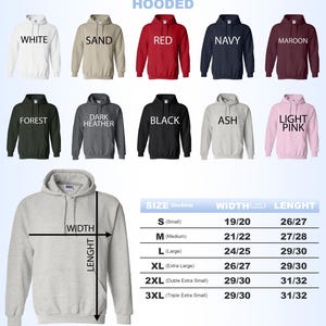 May include: A size chart for hooded sweatshirts in various colors, including white, sand, red, navy, maroon, forest, dark heather, black, ash, and light pink. The chart shows the width and length measurements in inches for sizes S, M, L, XL, 2XL, and 3XL.