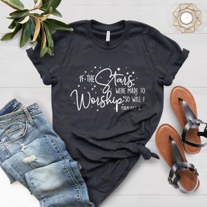 If the Stars Were Made to Worship Christian T-Shirt, Worship Shirt, Christian Tee, Scripture Shirts for Women