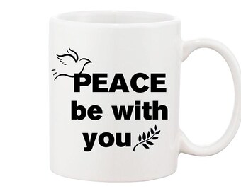 Peace Be With You Mug, Peace Mug, Dove Mug, Peace, Inspirational Mug