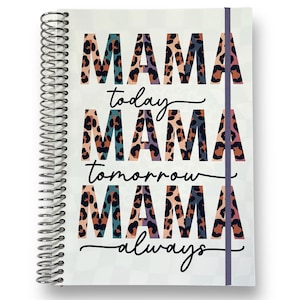 May include: A white spiral bound notebook with a leopard print design. The text "Mama today, Mama tomorrow, Mama always" is printed on the cover.