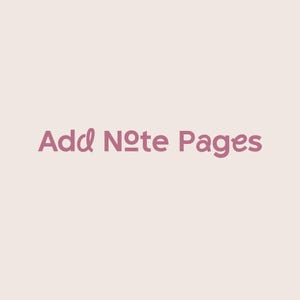 May include: A light pink background with the text "Add Note Pages" in a darker pink, sans-serif font. The text is centered and takes up a significant portion of the image.