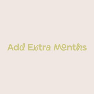 May include: A light beige background with the text "Add Extra Months" in a light green, handwritten-style font. The text is centered and takes up most of the image.