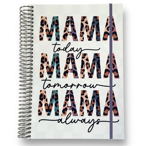 May include: A white spiral bound notebook with a leopard print design. The text "Mama today, Mama tomorrow, Mama always" is printed on the cover.