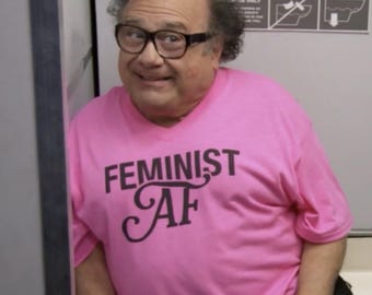 Camiseta Feminista AF - Camiseta con meme divertido de Danny Devito - Top feminista - Camiseta con mensaje activista