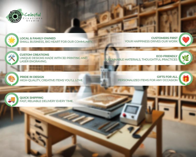 Celestial Creations Studio values: local family-owned, custom laser-engraved designs, eco-friendly practices, quick shipping, customer-first focus, and personalized gifts. High-quality, creative items made with care for every occasion