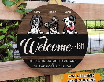 Welcome To The Dog House Welcome-ish Depends On Who You Are Custom Dog Wooden Sign Personalized Dog Funny Welcome Sign Front Door Hanger
