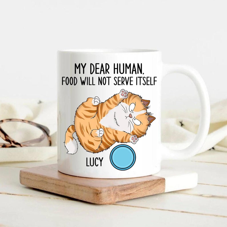 My Dear Human Food Will Not Serve Itself Custom Cat Mug Personalized