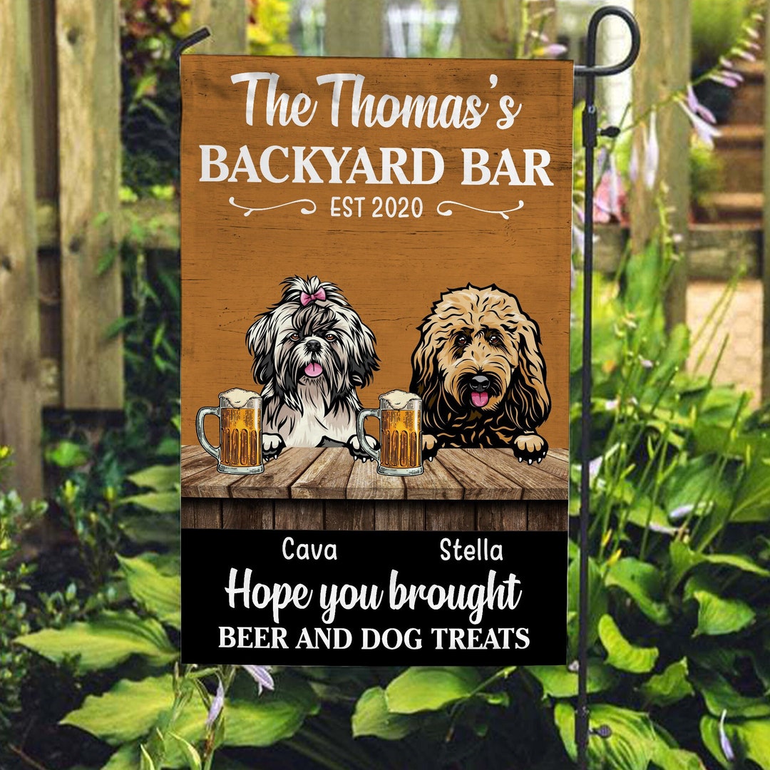 Welcome to Backyard Bar Hope You Brought Beer and Dog Treats