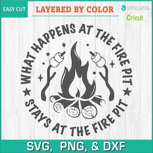 May include: A black and white graphic design featuring a campfire scene with the text "WHAT HAPPENS AT THE FIRE PIT STAYS AT THE FIRE PIT". Includes marshmallows on sticks and stars. The design is labeled as SVG, PNG, & DXF.
